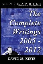 Cinemaphile - The Complete Writings 2005 - 2012