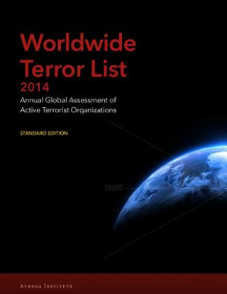 Worldwide Terror List 2014: Annual Global Assessment of Active Terrorist Organizations