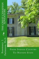 The Great Canadian Adventure: From Indian Country To Nation State