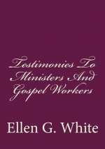 Testimonies To Ministers And Gospel Workers