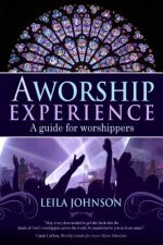 A Worship Experience: A Guide For Worshippers