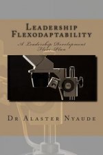 Leadership Flexodaptability: A Leadership Development Flexi-Plan
