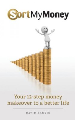 Sort My Money: Your 12-step money makeover to a better life