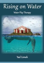 Rising on Water: Play Therapy in a New Form