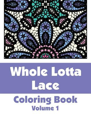 Whole Lotta Lace Coloring Book (Volume 1)