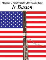 Musique Traditionnelle Américaine pour le Basson: 10 Chansons Patriotiques des États-Unis