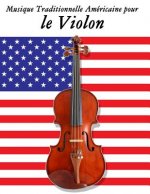 Musique Traditionnelle Américaine pour le Violon: 10 Chansons Patriotiques des États-Unis