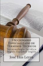 Diccionario Especializado de Términos Técnicos: Terminología Jurídica Inglés-Espa?ol-Inglés