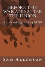 Before the War and After the Union: An Autobiography (1929)