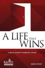 A Life that Wins: A Unique Journey Toward Life Change