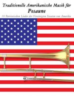 Traditionelle Amerikanische Musik für Posaune: 10 Patriotischen Lieder der Vereinigten Staaten von Amerika