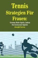Tennis Strategien Fur Frauen: Gewinn Mehr Spiele, Indem Du Gerissener Spielst