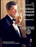 The Encyclopedia of President Ronald Reagan: Volume Four