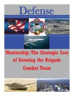 Mentorship: The Strategic Cost of Growing the Brigade Combat Team