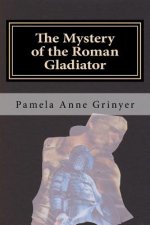 The Mystery of the Roman Gladiator