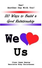 110 Ways to Build a Good Relationship: We Love Us