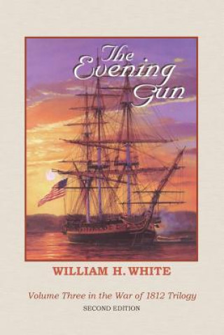 The Evening Gun: War of 1812 Trilogy Volume 3