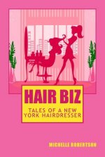 Hair Biz: Tales of a New York Hairdresser