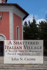 A Shattered Italian Village (BW): A World War II Massacre