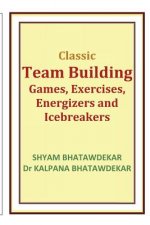 Classic Team Building Games, Exercises, Energizers and Icebreakers