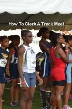 How to clerk a track meet