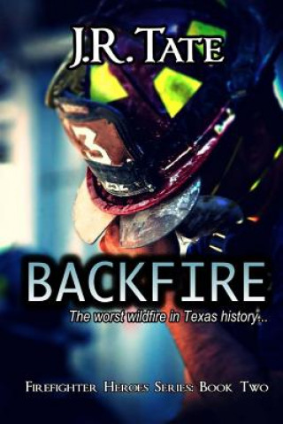 Backfire - Firefighter Heroes Trilogy (Book Two)