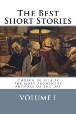 The Best Short Stories Volume I: Chosen in 1914 by the most prominent authors of the day