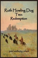 Ruth Howling Dog Two: Book 2: Redemption