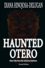 Haunted Otero: Ghost Tales From the American Southwest