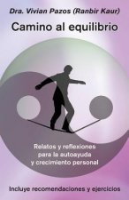 Camino al equilibrio: Relatos y reflexiones para la autoayuda y crecimiento personal