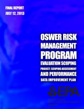 OSWER Risk Management Program Evaluation Scoping Project: Scoping Assessment and Performance Data Improvement Plan