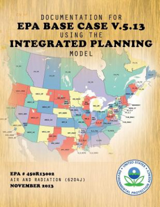 Documentation for EPA Base Case v.5.13 Using the Integrated Planning Model