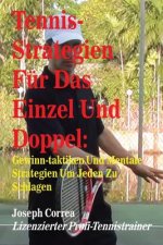 Tennis-Strategien Fur Das Einzel Und Doppel: Gewinn-Taktiken Und Mentale Strategien Um Jeden Zu Schlagen