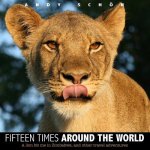 Fifteen Times around the World: A lion bit me in Zimbabwe, and other travel adventures