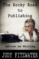 The Rocky Road to Publishing: Advice on Writing