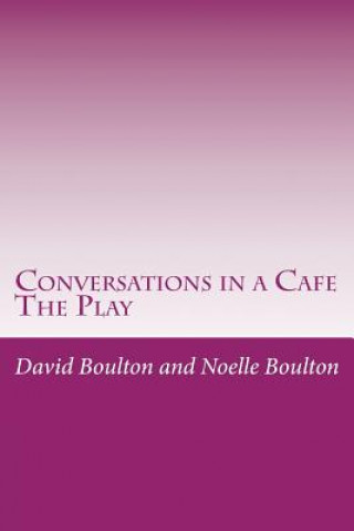 Conversations in a Cafe: The Play