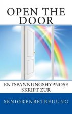 Open the door: Entspannungshypnose Skript zur Seniorenbetreuung