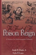 The Threat of the Poison Reign: : A Treatise on Electromagnetic Pollution