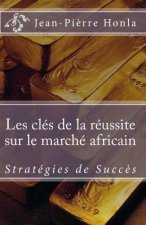 Les Clés de la Réussite sur le Marché Africain: Stratégies de succ?s