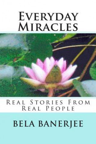 Everyday Miracles: Real Stories From Real People