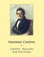 Chopin - Ballades For The Piano