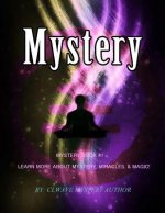 Mystery: Mystery Book #1 Learn More About Mystery, Miracles,& Magic!