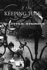 Keeping Time: 70 Little Stories
