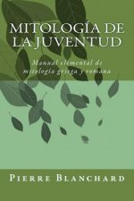 Mitología de la juventud: Manual elemental de mitología griega y romana