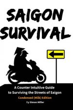 Saigon Survival: A Counter Intuitive Guide to Surviving the Streets of Saigon