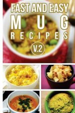 Fast And Easy Mug Recipes V. 2