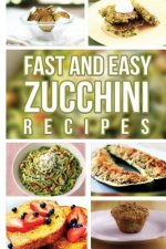 Fast And Easy Zucchini Recipes