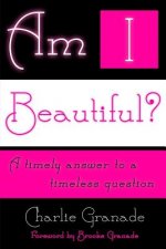 Am I Beautiful?: A Timely Answer to a Timeless Question