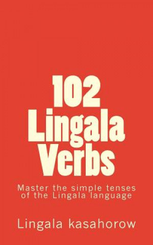 102 Lingala Verbs: Master the simple tenses of the Lingala language