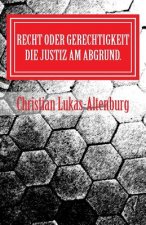 Recht oder Gerechtigkeit 1: oder die Frage nach der Moral in der Justiz..